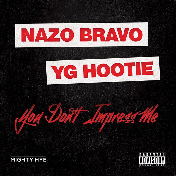 Nazo Bravo - You Don't Impress Me (ft. YG Hootie)